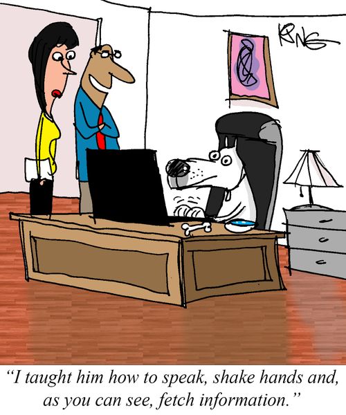 "I taught him how to speak, shake hands and, as you can see, fetch information."