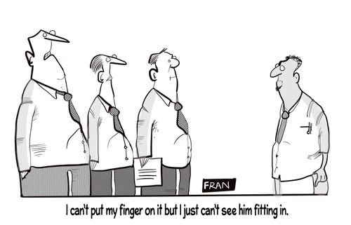 "I can't put my finger on it but I just can't see him fitting in."