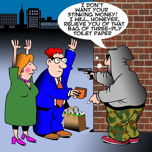 "I don't want you stinking money! I will, however, relieve you of that bag of tree-ply toilet paper."