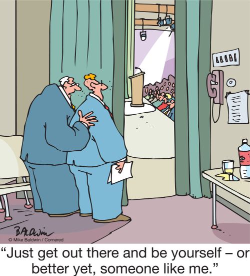 "Just get out there and be yourself – or better yet, someone like me."