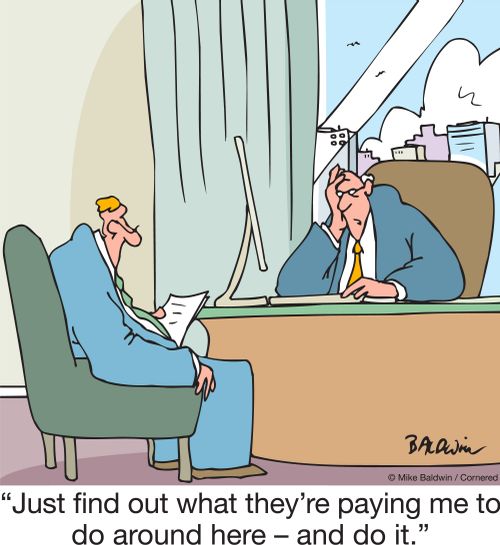 "Just find out what they're paying me to do around here – and do it."