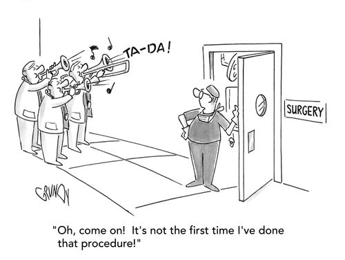 "Oh come on! It's not the first time I've done that procedure!"