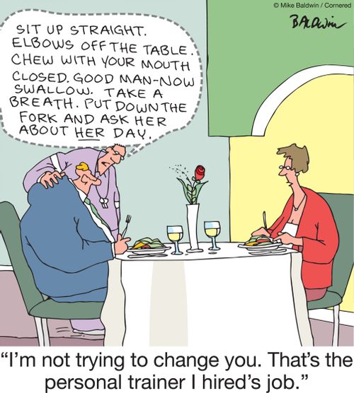 "I'm not trying to change you. That's the personal trainer I hired's job."
