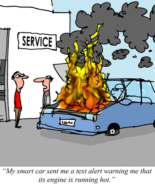 "My smart car sent me a text alert warning me that its engine is running hot."