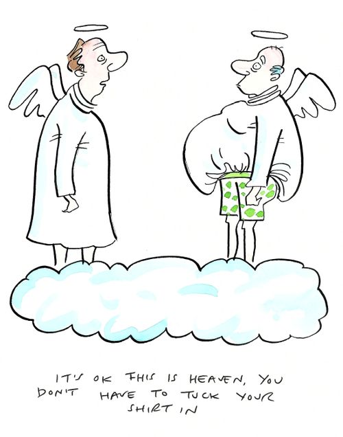 "It's ok this is heaven, you don't have to tuck your shirt in."