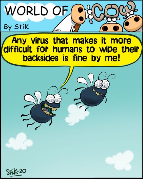 "Any virus that makes it more difficult for humans to wipe their backsides is fine by me!"