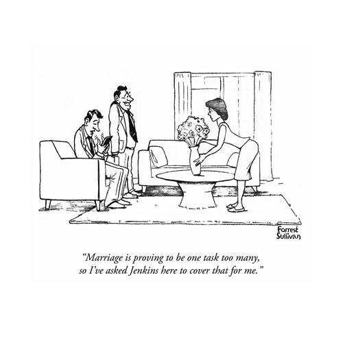 "Marriage is proving to be one task too many, so I've asked Jenkins here to cover that for me."