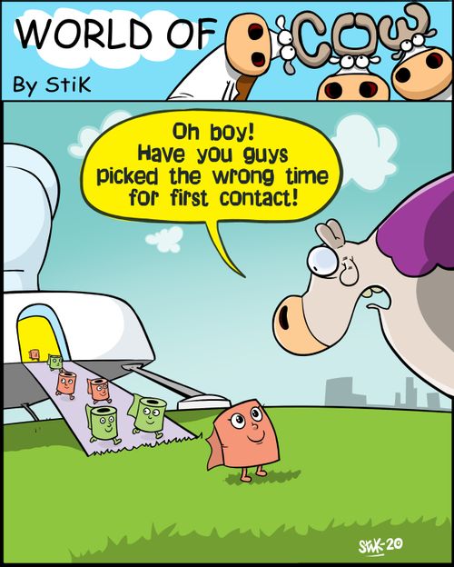 "Oh boy! Have you guys picked the wrong time for first contact!"