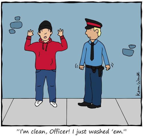 "I'm clean, Officer! I just washed 'em."