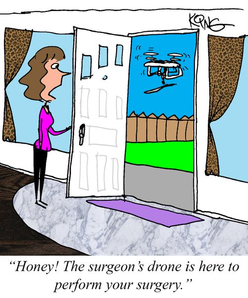 "Honey! The surgeon's drone is here to perform your surgery."