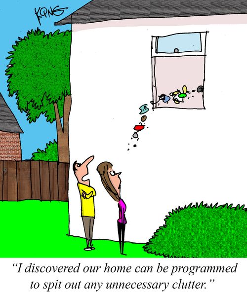 "I discovered our home can be programmed to spit out any unnecessary clutter."