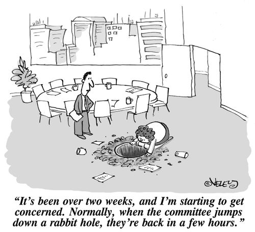 "It's been over two weeks, and I'm starting to get concerned. Normally, when the committee jumps down a rabbit hole, they're back in a few hours."