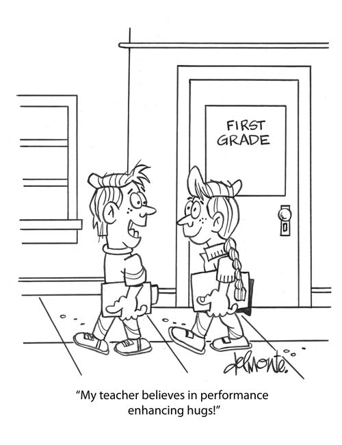 "My teacher believes in performance enhancing hugs!"