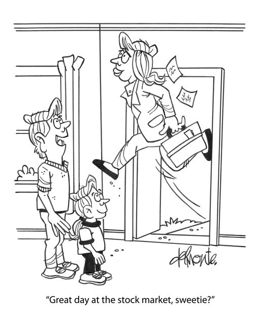 "Great day at the stock market, sweetie?"