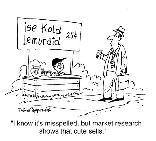 "I know it's misspelled, but market research shows that cute sells."