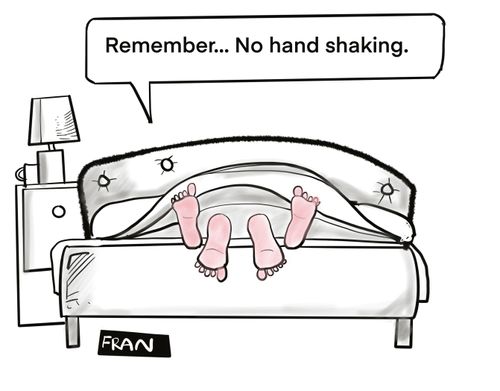 "Remember . . . . no handshaking."