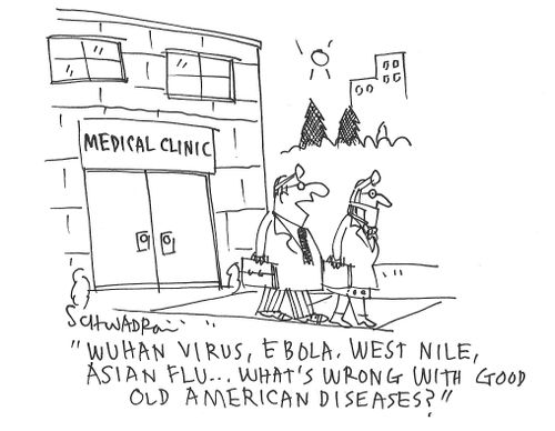 "Wuhan virus, Ebola, West Nile, Asian Flu. . . what's wrong with good old American diseases?"