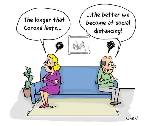 "The longer that Corona lasts....the better we become at social distancing!"