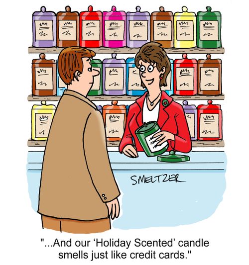 "...And our 'Holiday Scented' candle smells just like credit cards."