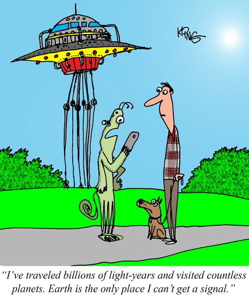 "I've traveled billions of light-years and visited countless planets. Earth is the only place I can't get a signal."