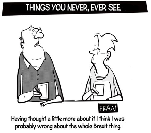 "Having thought a little bit more about it I think I was probably wrong about the whole Brexit thing."