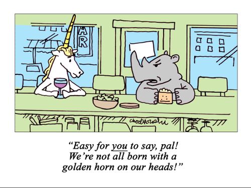 "Easy for you to say, pal! We're not all born with a golden horn on our heads!"