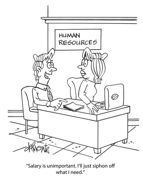 "Salary is unimportant. I'll just siphon off what I need."