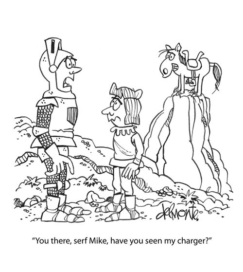 "You there, serf Mike, have you seen my charger?"