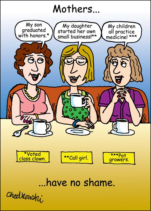 Mothers. . . have no shame.