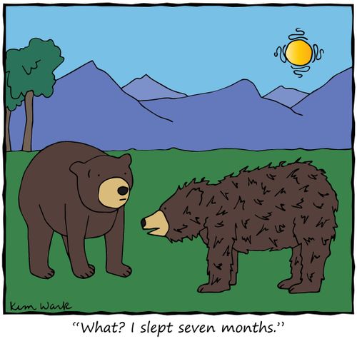 "What? I slept seven months."