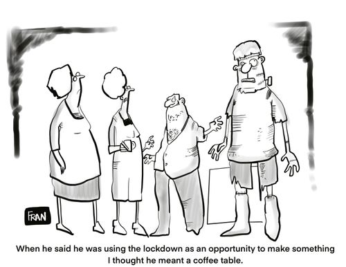 "When he said he was using the lockdown as an opportunity to make something I thought he meant a coffee table."
