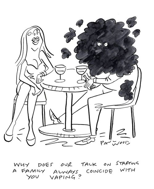 "Why does our talk on starting a family always coincide with you vaping?"