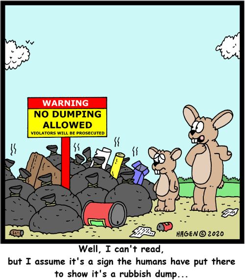 "Well, I can't read, but I assume it's a sign the humans have put there to show it's a rubbish dump..."