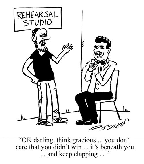 "OK darling think gracious ... you don't care that you didn't win ...it's beneath you ... and keep clapping ..."