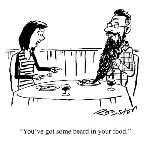 "You've got some beard in your food."