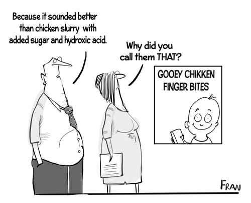 "Because it sounded better than chicken slurry with dded sugar and hydroxic acid."