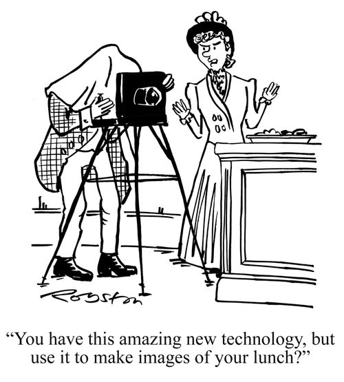 "You have this amazing new technology, but you use it to make images of your lunch?"