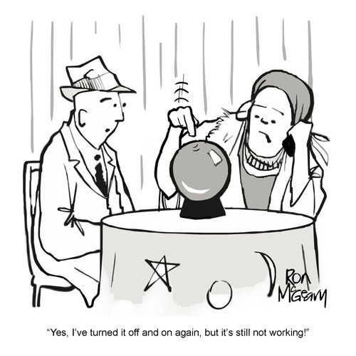 "Yes, I've turned it off and on again, but it's still not working!"