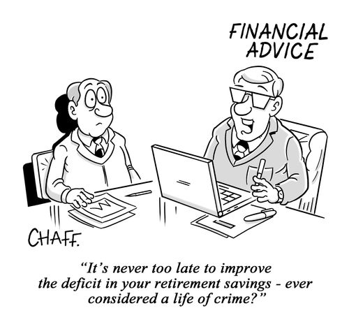 "It's never too late to improve the deficit in your retirement savings - ever considered a life of crime?"