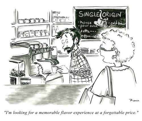 "I'm looking for a memorable flavor experience at a forgettable price."