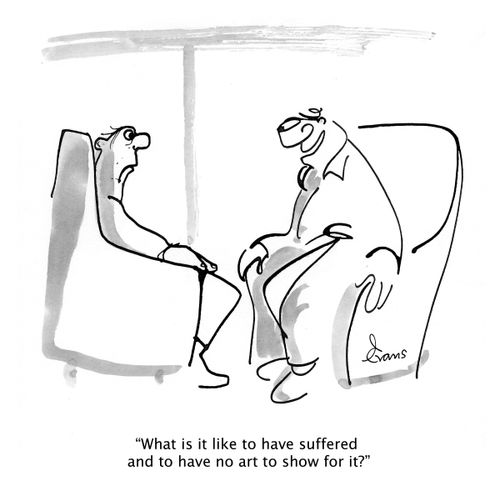 "What is it like to have suffered and to have no art to show for it?"