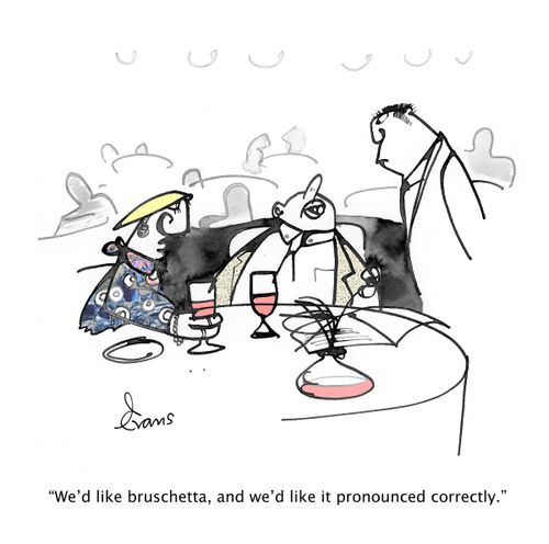 "We'd like bruschetta, and we'd like it pronounced correctly."