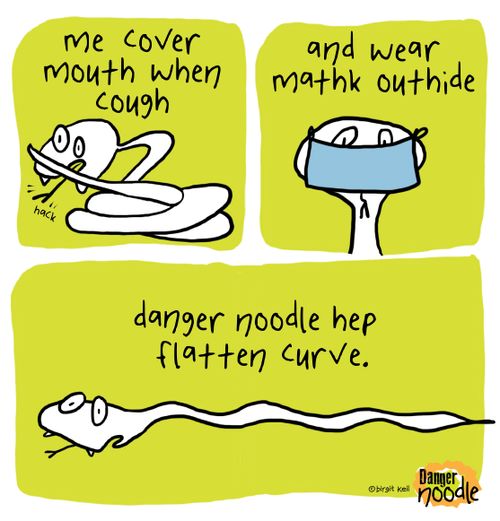 "Me cover mouth when cough and wear mathk outhide . . . Danger Noodle hep flatten curve."