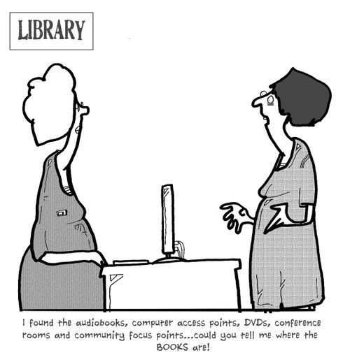 "I found the audiobooks computer access points, DVDs, conference room and community focus points. . .could you tell me where the BOOKS are!"