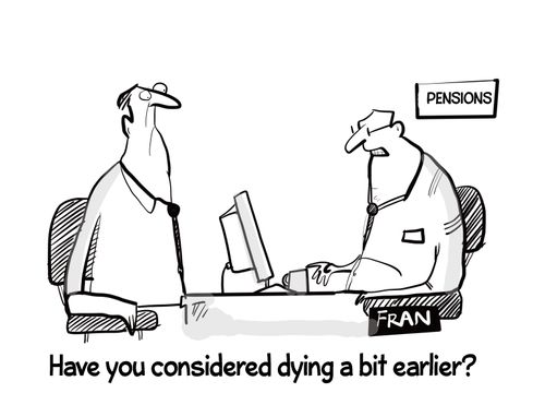 "Have you considered dying a bit earlier?"