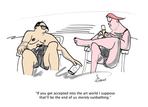 "If you get accepted into the art world I suppose that'll be the end of us merely sunbathing."
