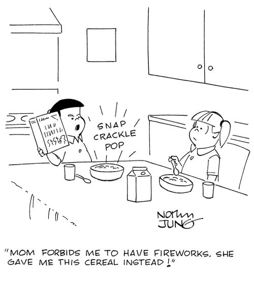 "Mom forbids me to have fireworks. She gave me this cereal instead!"