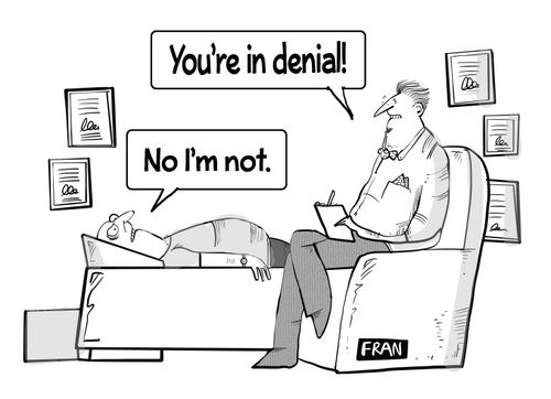 "You're in denial."