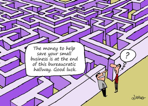 "The money to help save your small business is at the end of this bureaucratic hallway. Good luck."