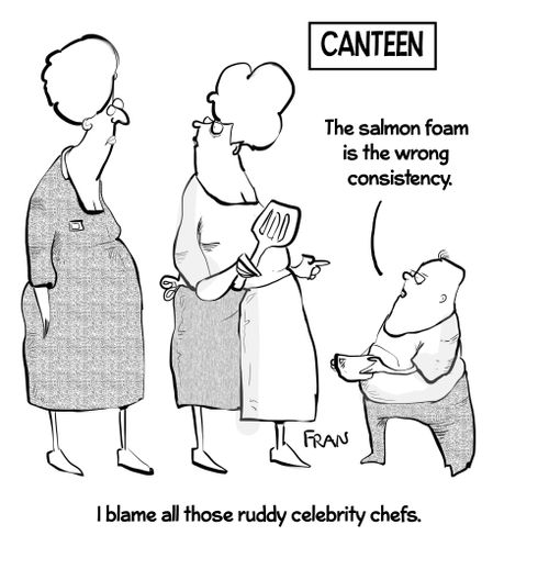 "I blame all those ruddy celebrity chefs."